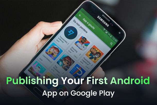 A Complete Guide to Publishing Your First Android App on Google Play